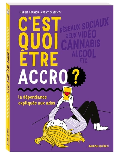 Couverture_C'est quoi être accro ? : La dépendance expliquée aux ados
