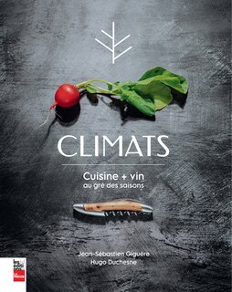 Climats - cuisine + vin au gré des saisons