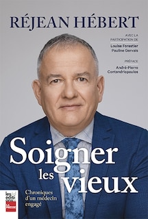 Front cover_Soigner les vieux : Chroniques d'un médecin engagé