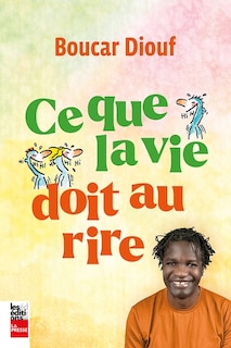 Front cover_CE QUE LA VIE DOIT AU RIRE