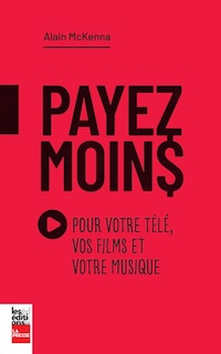 Front cover_PAYEZ MOINS POUR VOTRE TÉLÉ VOS FILMS ET VOTRE MUSIQUE