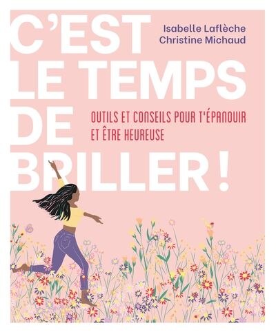 Front cover_C'est le temps de briller ! : Outils et conseils pour t’épanouir et être heureuse