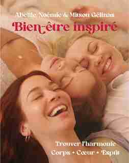 BIEN-ÊTRE INSPIRÉ : TROUVER L'HARMONIE CORPS, COEUR, ESPRIT de Mitsou Gélinas