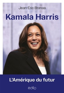 Couverture_KAMALA HARRIS : L'AMÉRIQUE DU FUTUR