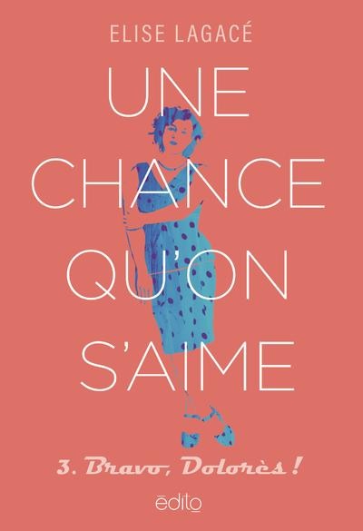 Couverture_UNE CHANCE QU'ON S'AIME T03 : BRAVO DOLORÈS !
