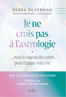 Couverture_Je ne crois pas à l'astrologie... mais la sagesse des astres peut changer votre vie
