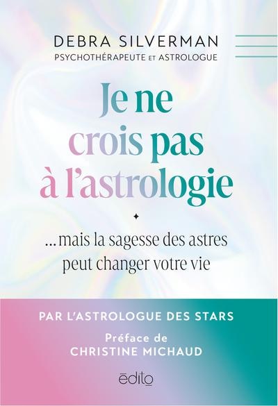 Couverture_Je ne crois pas à l'astrologie... mais la sagesse des astres peut changer votre vie