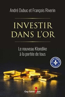 Couverture_Investir dans l'or : Le nouveau Klondike à la portée de tous