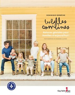 Les belles combines: Astuces géniales pour familles d'aujourd'hui!