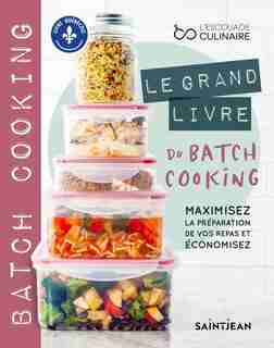 Le Grand Livre Du Batch Cooking : Maximisez La Préparation De Vo de Escouade Culinaire