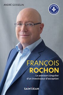 Couverture_François Rochon : Le parcours singulier d'un investisseur autodidacte