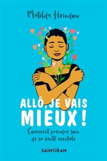 Front cover_Allô, je vais mieux ! : Comment prendre soin de sa santé mentale
