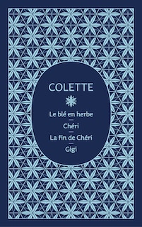 Couverture_Le blé en herbe; Chéri; La fin de chéri; Gigi