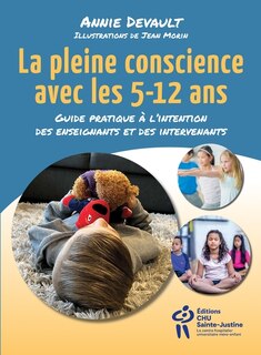 Front cover_La pleine conscience avec les 5-12 ans : guide pratique à l'intention des enseignants et des intervenants