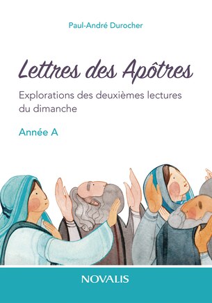 Lettres des Apôtres: Explorations des deuxièmes lectures du dimanche, année A