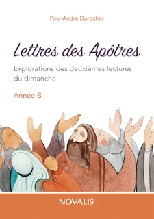 Lettres des Apôtres - Année B: Explorations des deuxièmes lectures du dimanche, année B