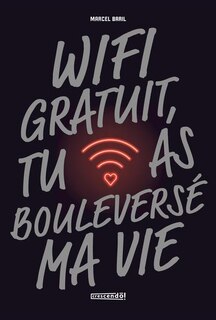 Front cover_Wifi gratuit, tu as bouleversé ma vie