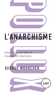 Front cover_L'anarchisme : Une histoire des idées et mouvements libertaires