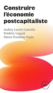 Front cover_CONSTRUIRE L'ÉCONOMIE POSTCAPITALISTE