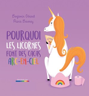 POURQUOI LES LICORNES FONT DES CACAS ARC-EN-CIEL ?