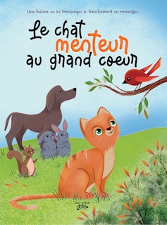 Le chat menteur au grand cœur: Une histoire où les mensonges se transforment en merveilles