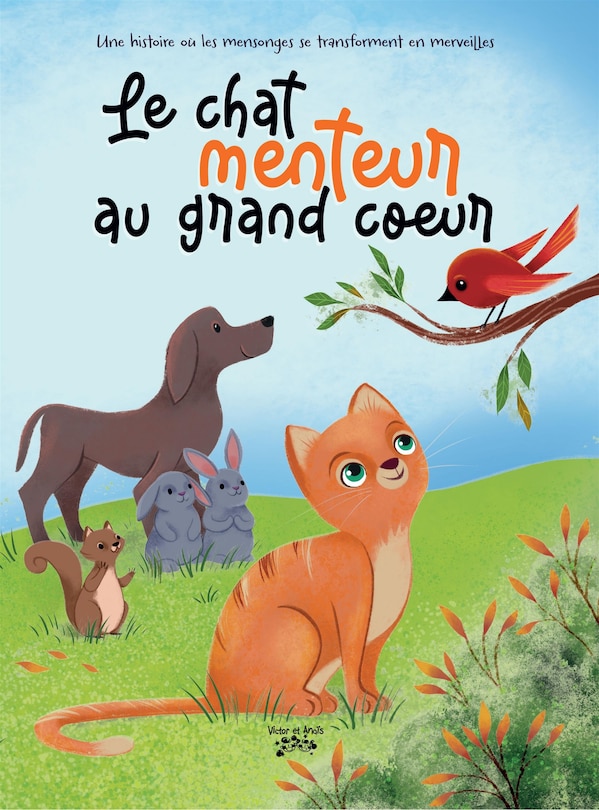 Le chat menteur au grand cœur: Une histoire où les mensonges se transforment en merveilles