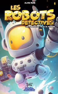 Front cover_LES ROBOTS DÉTECTIVES T01