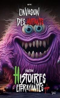 Couverture_HISTOIRES EFFRAYANTES L'INVASION DES MUTANTS
