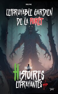 Couverture_HISTOIRES EFFRAYANTES L'EFFROYABLE GARDIEN DE LA FORÊT