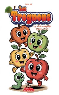 Couverture_Les Trognons - La s&eacute;rie compl&egrave;te