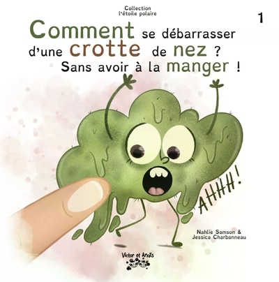 Couverture_Comment se d&eacute;barasser d'une crotte de nez? sans avoir &agrave; la manger!