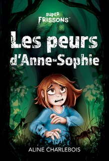 Couverture_Les peurs d’Anne-Sophie : Frayeur à l’insectarium / Voyage d’enfer / Horrible disparition