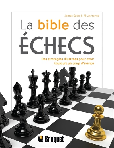 Couverture_La bible des échecs : Des stratégies illustrées pour avoir toujours un coup d'avance