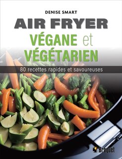 Couverture_Air fryer végane et végétarien : 80 recettes rapides et savoureuses