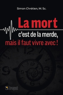 Front cover_La mort c'est de la merde, mais il faut vivre avec !