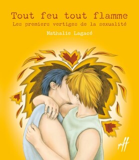 Front cover_Tout feu tout flamme : Les premiers vertiges de la sexualité