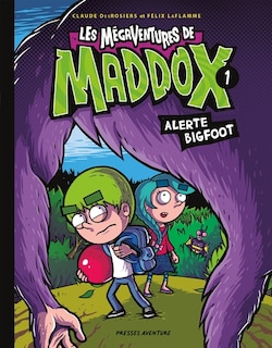 LES MÉGAVENTURES DE MADDOX T1 ALERTE BIGFOOT NED
