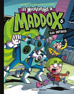 Couverture_LES MÉGAVENTURES DE MADDOX T6 LES INTRUS T6 NED