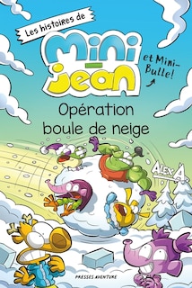 Front cover_HISTOIRE DE MINI JEAN ET MINI BULLE OPERATION BOULE DE NEIGE NED