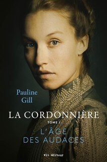 Front cover_LA CORDONNIERE TOME 1 L'AGE DES AUDACES