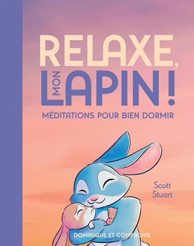Couverture_Relaxe mon lapin ! - Méditations pour bien dormir