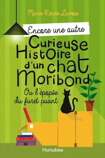 Front cover_Encore une autre curieuse histoire d'un chat moribond : Ou l'épopée du furet puant