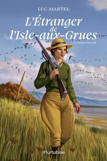 Couverture_L' &Eacute;tranger de l'Isle-aux-Grues - Tome 1