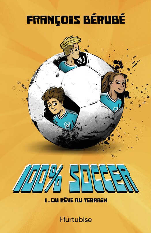 Front cover_100% Soccer - tome 1 - Du rêve au terrain