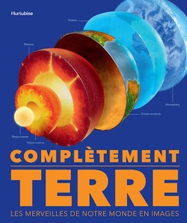 Front cover_Complètement Terre : Les merveilles de notre monde en images