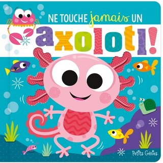 Front cover_Ne touche jamais un axoloti !