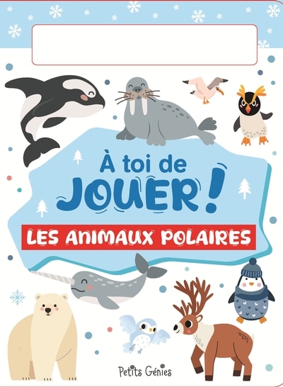 Couverture_&Agrave; toi de jouer ! Les animaux polaires