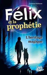 Front cover_FELIX ET LA PROPHETIE -HERITAGE MAGIQUE