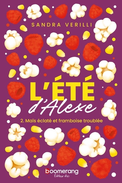 Front cover_L'&eacute;t&eacute; d'Alexe 02 : Ma&iuml;s &eacute;clat&eacute; et framboise troubl&eacute;e