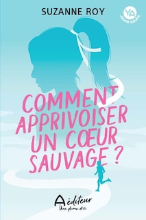 Couverture_Comment apprivoiser un coeur sauvage